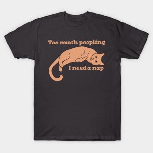 Too Much Peopling I Need a Nap T-Shirt